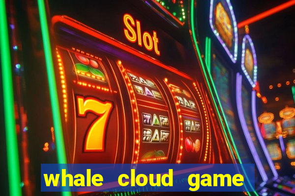 whale cloud game site oficial